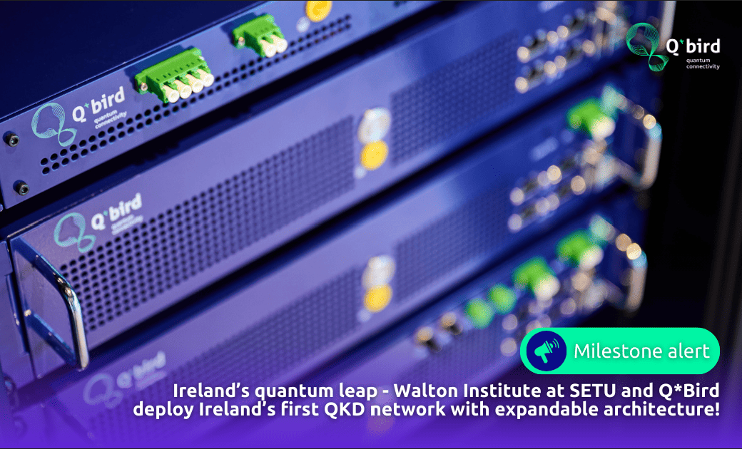 Walton Institute at SETU And Q*Bird Deploy Ireland’s First QKD Network With Expandable Architecture